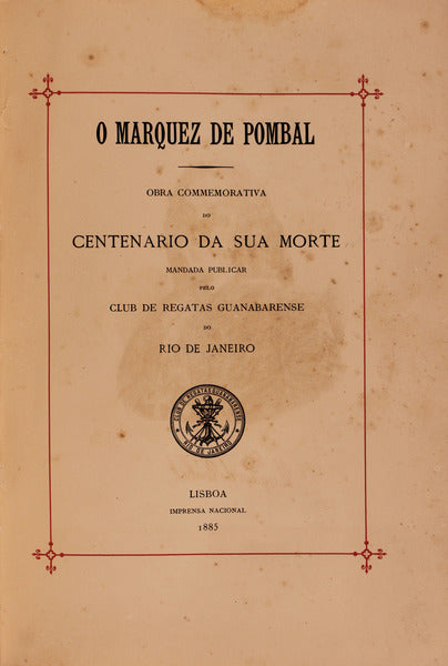MARQUEZ (O) DE POMBAL. OBRA COMMEMORATIVA DO CENTENARIO DA SUA MORTE.