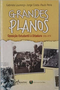 GRANDES PLANOS: OPOSIÃ‡ÃƒO ESTUDANTIL Ã€ DITADURA, 1956-1974.