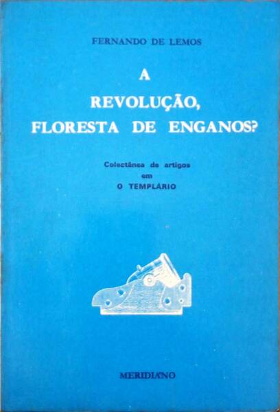 A REVOLUÃ‡ÃƒO, FLORESTA DE ENGANOS?
