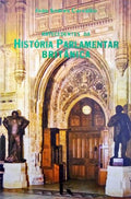 ANTECEDENTES DA HISTÃ“RIA PARLAMENTAR BRITÃ‚NICA.
