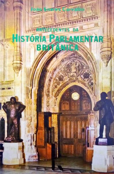ANTECEDENTES DA HISTÃ“RIA PARLAMENTAR BRITÃ‚NICA.