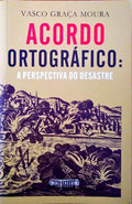 ACORDO ORTOGRÃFICO: A PERSPECTIVA DO DESASTRE.