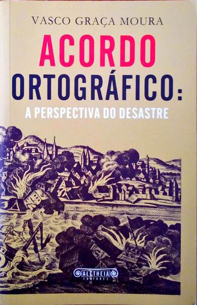 ACORDO ORTOGRÃFICO: A PERSPECTIVA DO DESASTRE.