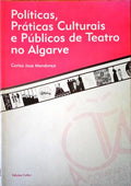 POLÃTICAS, PRÃTICAS CULTURAIS E PÃšBLICOS DE TEATRO NO ALGARVE.