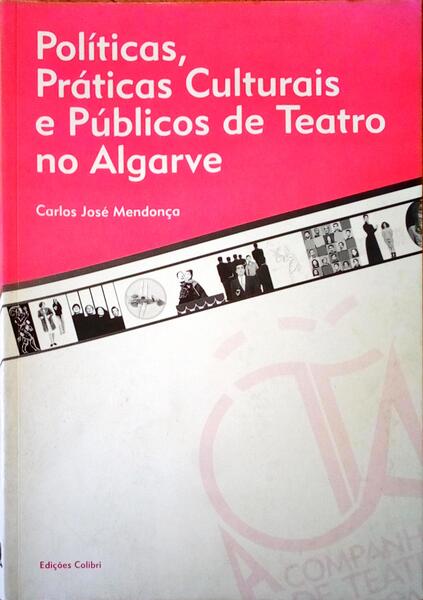 POLÃTICAS, PRÃTICAS CULTURAIS E PÃšBLICOS DE TEATRO NO ALGARVE.