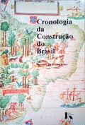 CRONOLOGIA DA CONSTRUÃ‡ÃƒO DO BRASIL. 1500-1889.