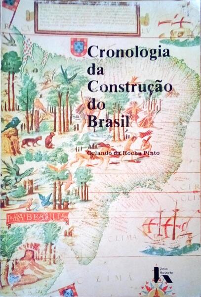 CRONOLOGIA DA CONSTRUÃ‡ÃƒO DO BRASIL. 1500-1889.