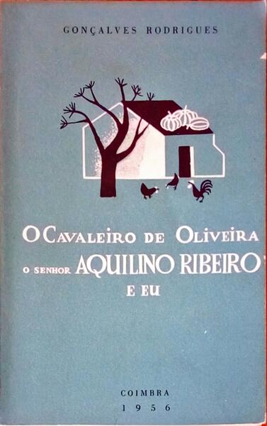O CAVALEIRO DE OLIVEIRA, O SR. AQUILINO RIBEIRO E EU.
