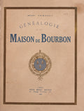 GÃ‰NÃLOGIE DE MAISON DE BOURBON 1589 Ã€ 1949.
