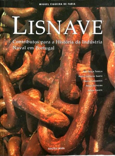 LISNAVE, CONTRIBUTOS PARA A HISTÃ“RIA DA INDÃšSTRIA NAVAL EM PORTUGAL.