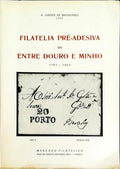 FILATELIA PRÃ‰-ADESIVA DE ENTRE DOURO E MINHO. 1797 - 1853.