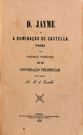 D. JAYME OU A DOMINAÃ‡ÃƒO DE CASTELLA: POEMA.  [1.Âª EDIÃ‡ÃƒO]