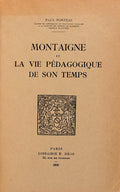 MONTAIGNE ET LA VIE PÃ‰DAGOGIQUE DE SON TEMPS.
