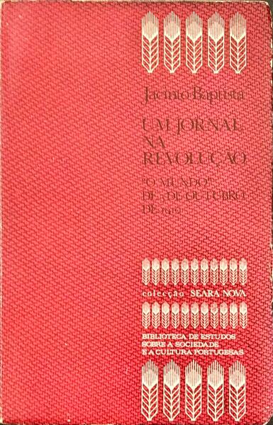 UM JORNAL NA REVOLUÃ‡ÃƒO: O MUNDO DE 5 DE OUTUBRO DE 1910.