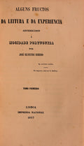 ALGUNS FRUCTOS DA LEITURA E DA EXPERIÃŠNCIA OFFERECIDOS Ã€ MOCIDADE PORTUGUEZA.