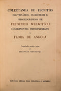 COLECTÃ‚NEA DE ESCRITOS DOUTRINÃRIOS, FLORÃSTICOS E FITOGEOGRÃFICOS CONCERTANTES PRINCIPALMENTE Ã€ FLORA DE ANGOLA.