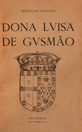 DONA LUISA DE GUSMÃƒO, DUQUESA E RAINHA (1613-1666).