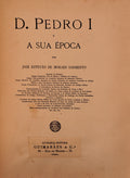 D. PEDRO I E A SUA Ã‰POCA.