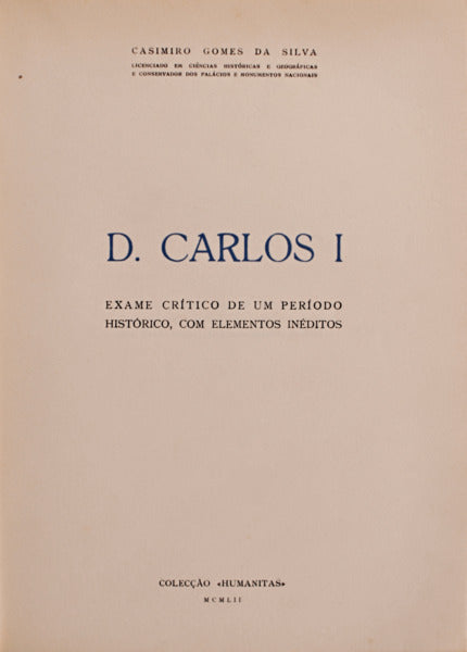 D. CARLOS I: EXAME CRÃTICO DE UM PERÃODO HISTÃ“RICO COM ELEMENTOS INÃ‰DITOS.
