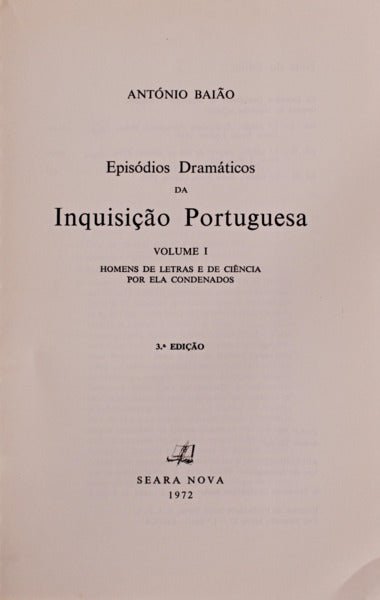 EPISÃ“DIOS DRAMÃTICOS DA INQUISIÃ‡ÃƒO PORTUGUESA. [3 VOLS. - 3.Âª EDIÃ‡ÃƒO]