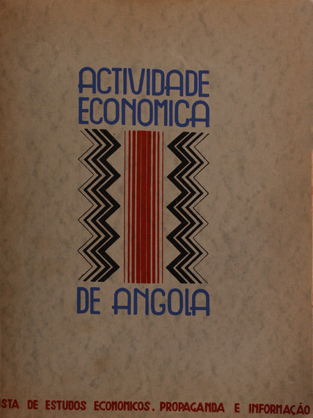 ACTIVIDADE ECONÃ“MICA DE ANGOLA. [N.Âº 7 e 8 Setembro e Dezembro 1937 e NÂº 9-12 MarÃ§o a Dezembro 1938].