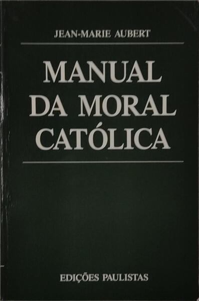 MANUAL DA MORAL CATÃ“LICA.