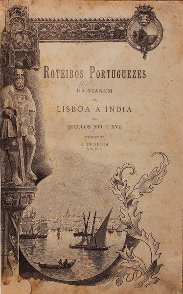 ROTEIROS PORTUGUEZES DA VIAGEM DE LISBOA Ã INDIA NOS SECULOS XVI E XVII.