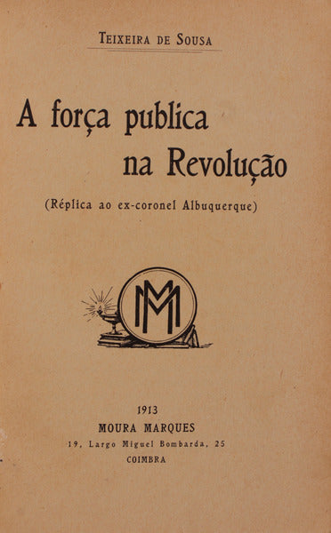 A FORÃ‡A PUBLICA NA REVOLUÃ‡ÃƒO. (RÃ©plica ao ex-coronel Albuquerque)