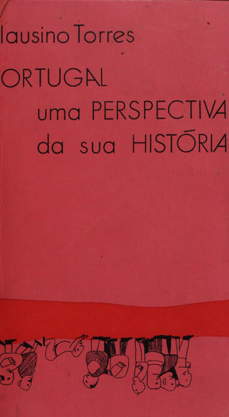 PORTUGAL, UMA PERSPECTIVA DA SUA HISTÃ“RIA. [3.Âª EDIÃ‡ÃƒO - ENCADERNADO]