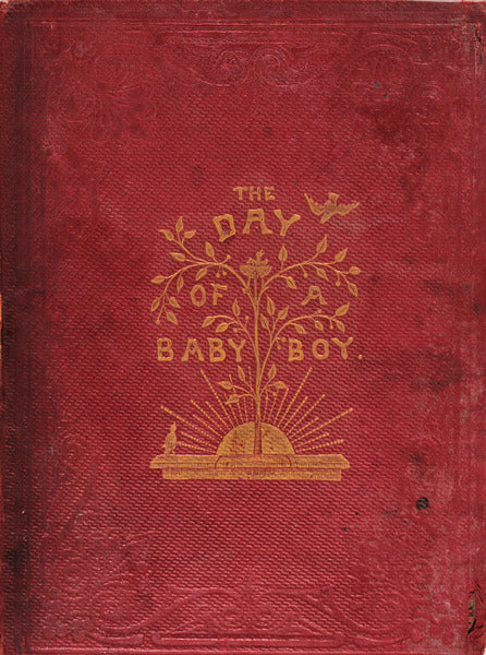 THE DAY OF A BABY-BOY. A Tale for a Little Child.