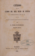 CATÃLOGO DE LOS CUADROS DEL REAL MUSEO DE PINTURA Y ESCULTURA DE S. M.