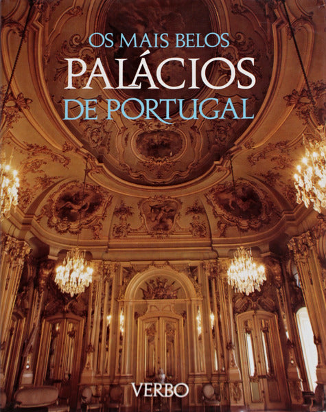 OS MAIS BELOS PALÃCIOS DE PORTUGAL. [3.Âª EDIÃ‡ÃƒO]