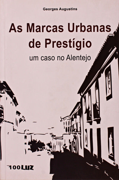 AS MARCAS URBANAS DE PRESTÃGIO:UM CASO NO ALENTEJO.