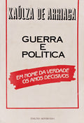 GUERRA E POLÃTICA. EM NOME DA VERDADE, OS ANOS DECISIVOS.