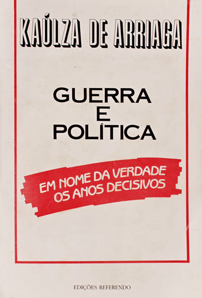 GUERRA E POLÃTICA. EM NOME DA VERDADE, OS ANOS DECISIVOS.