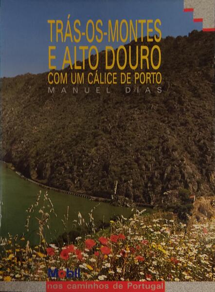 TRÃS-OS-MONTES E ALTO DOURO COM UM CÃLICE DO PORTO. [1.Âª EDIÃ‡ÃƒO]