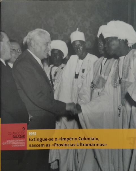 EXTINGUE-SE O IMPÃ‰RIO COLONIAL, NASCEM AS PROVÃNCIAS ULTRAMARINAS, 1951.