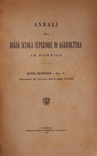 ANNALI DELLA REGIA SCUOLA SUPERIORES DI AGRICOLTURA IN PORTICI. VOL. II.