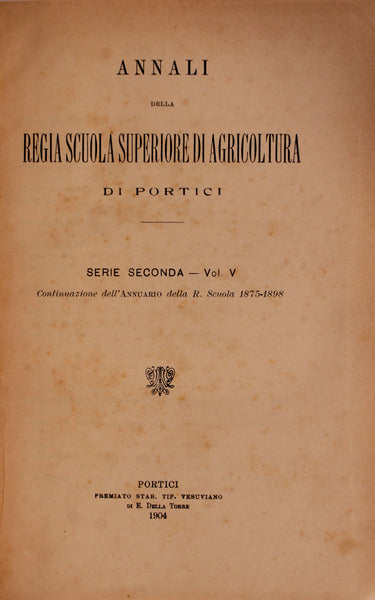 ANNALI DELLA REGIA SCUOLA SUPERIORE DI AGRICOLTURA DI PORTICI. VOL. V.
