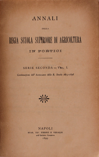 ANNALI DELLA REGIA SCUOLA SUPERIORES DI AGRICOLTURA IN PORTICI. VOL. I.