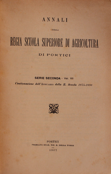 ANNALI DELLA REGIA SCUOLA SUPERIORE DI AGRICOLTURA DI PORTICI. VOL. VII.