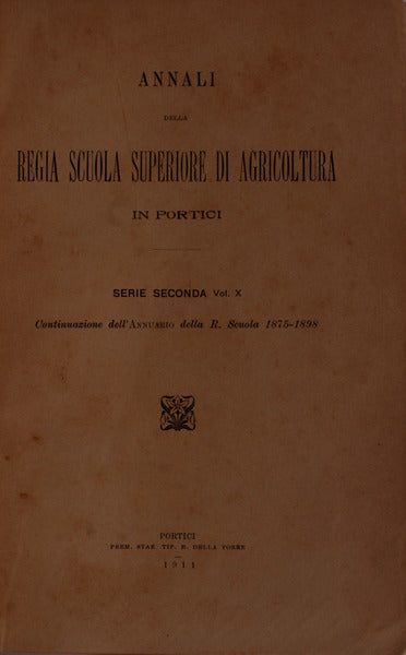 ANNALI DELLA REGIA SCUOLA SUPERIORES DI AGRICOLTURA IN PORTICI. VOL. X.