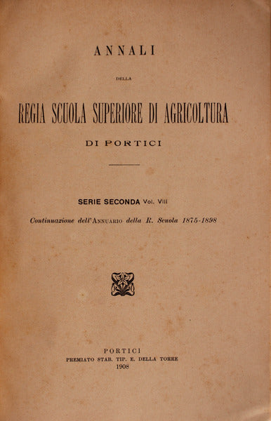 ANNALI DELLA REGIA SCUOLA SUPERIORES DI AGRICOLTURA DI PORTICI. VOL. VIII.