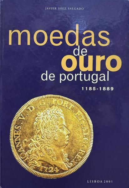 MOEDAS DE OURO DE PORTUGAL 1185-1889.