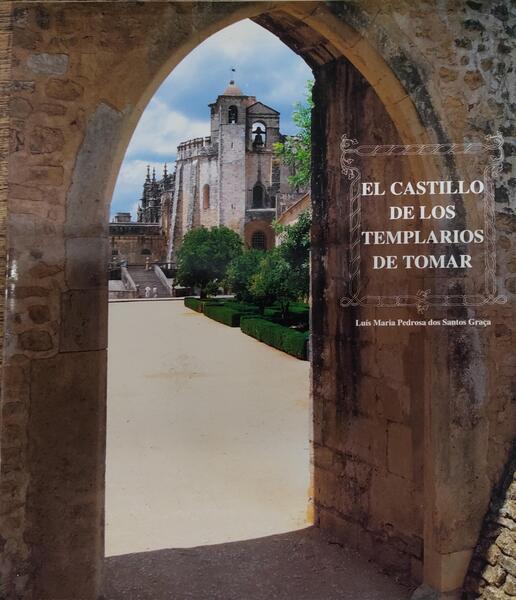 EL CASTILLO DE LOS TEMPLARIOS DE TOMAR.