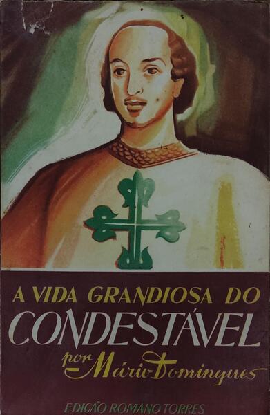 A VIDA GRANDIOSA DO CONDESTÃVEL. [2.Âª EDIÃ‡ÃƒO]