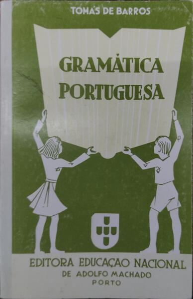 GRAMÃTICA PORTUGUESA PARA O ENSINO PRIMÃRIO E ADMISSÃƒO AOS LICEUS. [14.Âª EDIÃ‡ÃƒO]
