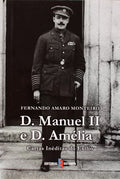 D. MANUEL II E D. AMÃ‰LIA, CARTAS INÃ‰DITAS DO EXÃLIO.