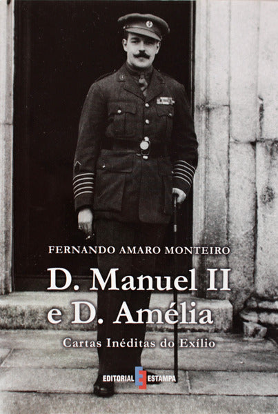 D. MANUEL II E D. AMÃ‰LIA, CARTAS INÃ‰DITAS DO EXÃLIO.
