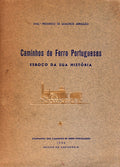 CAMINHOS DE FERRO PORTUGUESES. Esboço da sua História.